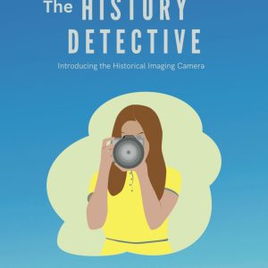 The History Detective: Introducing the Historical Imaging Camera