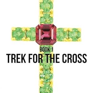 The Jade Cross Trilogy Book 1: Trek for the Croos