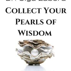 COLLECT YOUR PEARLS OF WISDOM: Effective techniques to heal and transform your life