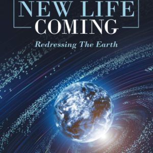 See This New Life Coming: Redressing The Earth