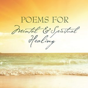 Poems for Mental and Spiritual Healing