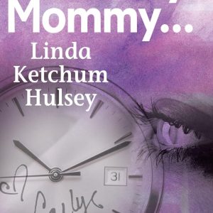 Don’t Cry Mommy…: A Search For Profundity: God Linda Ketchum Hulsey
