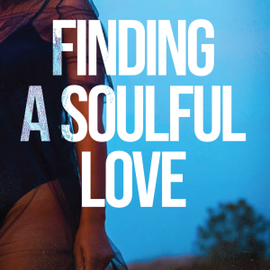 Finding A Soulful Love