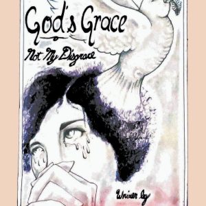 God’s Grace, Not My Disgrace