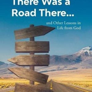 I Thought There Was a Road There: and other Lessons in Life from God