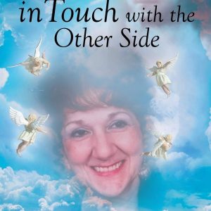 Keeping in Touch with the Other Side True Inspirational Stories