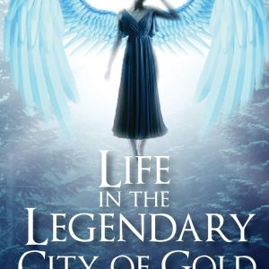 Life in the Legendary City of Gold