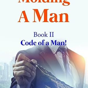 Molding A Man: Book II Code of a Man