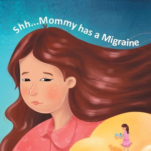 Shh… Mommy has a Migraine