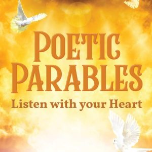 Poetic Parables: Listen with your Heart