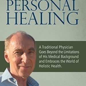 Stepping Stones to Personal Healing: A Traditional Physician Goes Beyond the Limitations of His Medical Background and Embraces the World of Holistic Health.