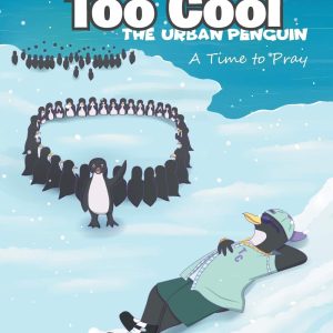 The Adventures of Too Cool the Urban Penguin: A Time to Pray