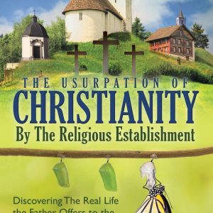 The Usurpation Of Christianity By The Religious Establishment