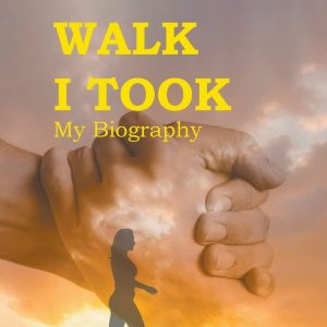 The Walk I Took: My Biography