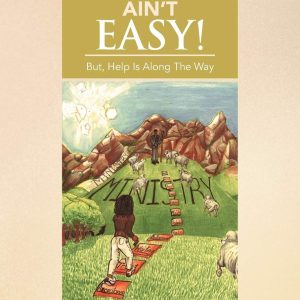 This Walk Ain’t Easy!: But, Help Is Along the Way