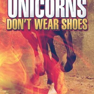 Unicorns Don’t Wear Shoes